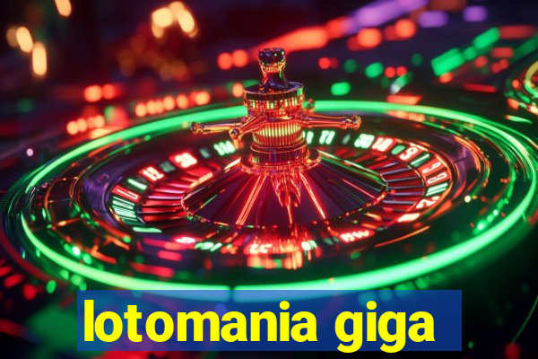 lotomania giga-sena